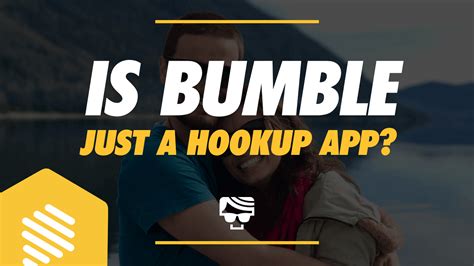 is bumble just a hookup app